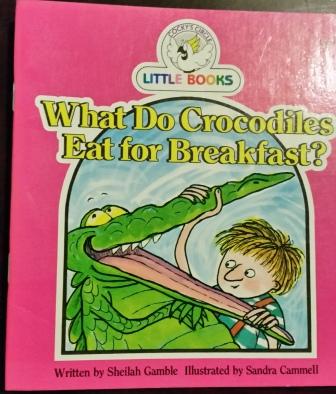 What Do Crocodiles Eat For Breakfast? Cocky\'s Circle Little Book
